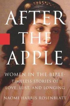 Paperback After the Apple: Women in the Bible: Timeless Stories of Love, Lust, and Longing Book