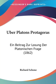 Paperback Uber Platons Protagoras: Ein Beitrag Zur Losung Der Platonischen Frage (1862) [German] Book