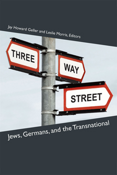 Hardcover Three-Way Street: Jews, Germans, and the Transnational Book