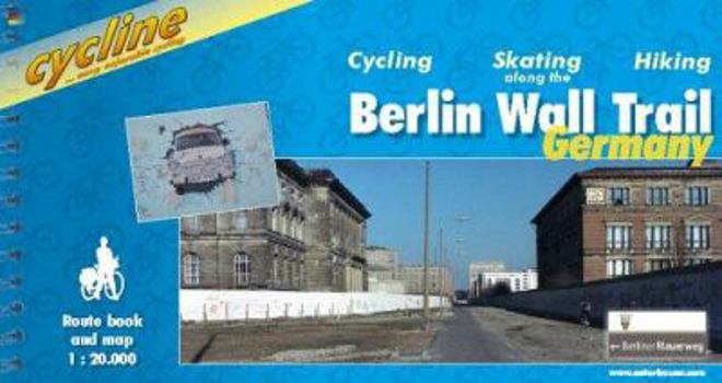 Spiral-bound Berlin Wall Trail - Cycling Guide: A Route for Cyclists, Hikers and Skaters Along the Path of the Former Berlin Wall Book