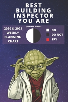 2020 & 2021 Two-Year Weekly Planner For Best Building Inspector Gift | Funny Yoda Quote Appointment Book | Two Year Agenda Notebook: Star Wars Fan ... Day Log Chart To Use The Force In Life