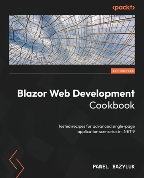 Paperback Blazor Web Development Cookbook: Tested recipes for advanced single-page application scenarios in .NET 9 Book