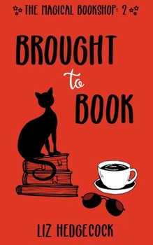 Brought To Book (The Magical Bookshop) - Book #2 of the Magical Bookshop