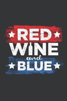 Notebook: Red Wine & Blue Drink American Wine Cool 4th of July Journal & Doodle Diary; 120 Dot Grid Pages for Writing and Drawing - 6x9 in.