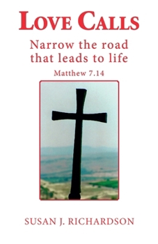 Love Calls: Narrow the road that leads to life Matthew 7.14