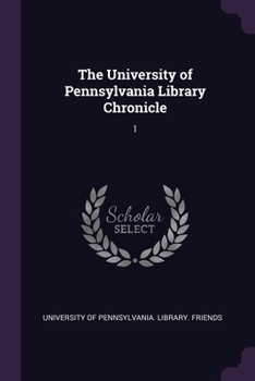 Paperback The University of Pennsylvania Library Chronicle: 1 Book