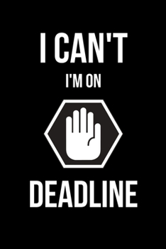 I Can't I'm on Deadline: Funny Journalism Slogans. Gag Gift Blank Lined Notebook for Journalist Reporters and Coworkers. Black Cover Journal (Office Humor)