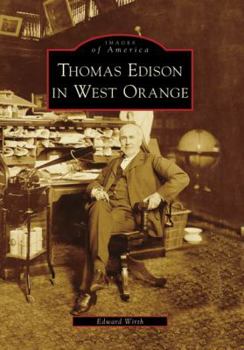 Thomas Edison in West Orange (Images of America: New Jersey) - Book  of the Images of America: New Jersey