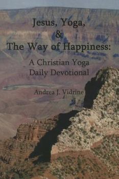 Paperback Jesus, Yoga, and the Way of Happiness: A Christian Yoga Daily Devotional Book