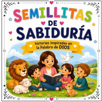 Semillitas de Sabiduria: Historias inspiradas en la palabra de DIOS! (Remanentitos)