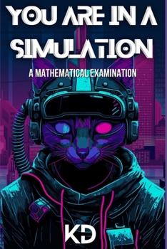 Paperback You are in a Simulation: A Mathematical Examination Book