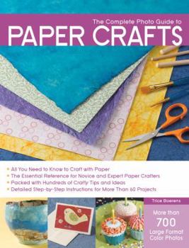 The Complete Photo Guide to Paper Crafts