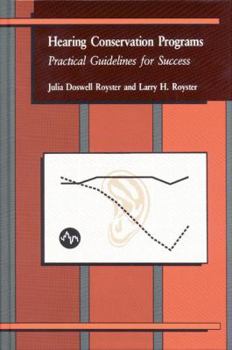 Hardcover Hearing Conservation Programs: Practical Guidelines for Success Book