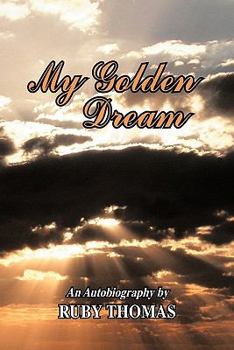 Paperback My Golden Dream: An Autobiography by Ruby Thomas Book