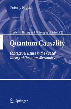Hardcover Quantum Causality: Conceptual Issues in the Causal Theory of Quantum Mechanics Book