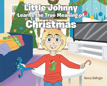 Hardcover Little Johnny Learns the True Meaning of Christmas Book