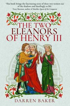 Paperback The Two Eleanors of Henry III: The Lives of Eleanor of Provence and Eleanor de Montfort Book