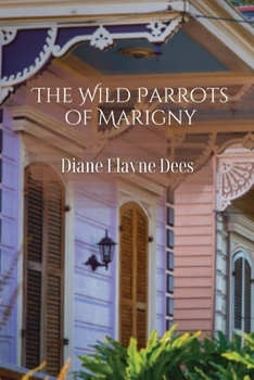 Paperback The Wild Parrots of Marigny Book