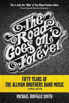 Paperback The Road Goes on Forever: Fifty Years of The Allman Brothers Band Music (1969-2019) Book