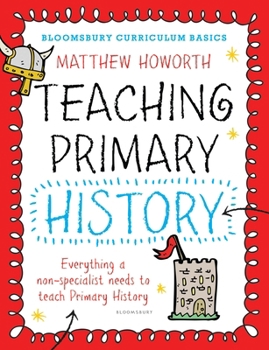 Paperback Bloomsbury Curriculum Basics: Teaching Primary History Book