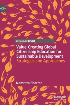 Hardcover Value-Creating Global Citizenship Education for Sustainable Development: Strategies and Approaches Book