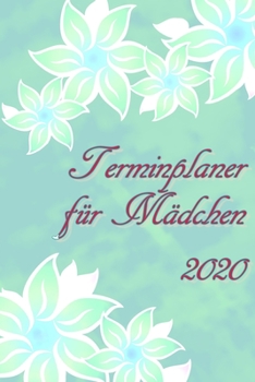 Paperback Terminplaner f?r M?dchen 2020: Planer und Organizer f?r 2020. Terminkalender, Taschenkalender, Wochenplaner, Jahresplaner, Kalender 2019 - 2020 zum P [German] Book
