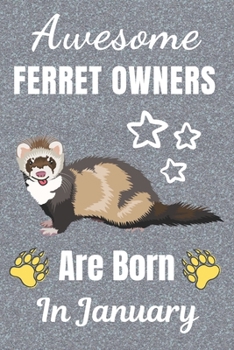 Awesome ferret Owners Are Born In January: Ferret gifts. This Ferret Notebook / Ferret Journal has a fun cover. It is 6x9in size with 110+ lined ruled ... Christmas.  Ferret lover gifts. Ferret gift.