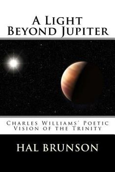 Paperback A Light Beyond Jupiter: Charles Williams' Poetic Vision of the Trinity Book