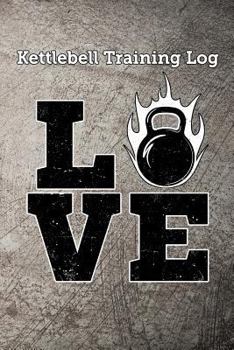 Paperback Kettlebell Training Log Love: Keep Track of Your Kettlebell Workout Book