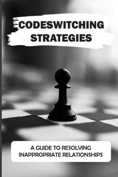 Paperback Codeswitching Strategies: A Guide To Resolving Inappropriate Relationships: Laws Of Career Book