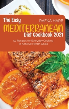 Hardcover The Easy Mediterranean Diet Cookbook: 50 Recipes for Everyday Cooking to Achieve Health Goals Book