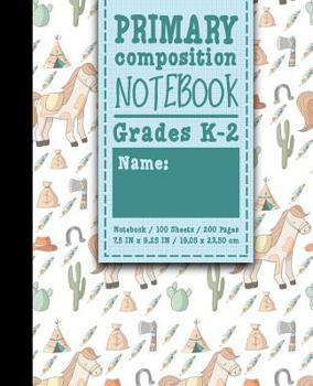 Paperback Primary Composition Notebook: Grades K-2: Primary Composition Books, Primary Composition Kindergarten, 100 Sheets, 200 Pages, Cute Cowboys Cover Book