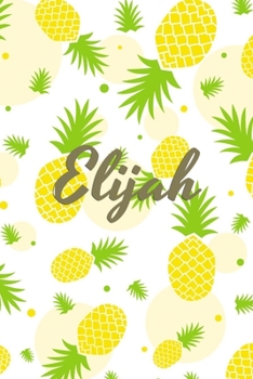 Paperback Elijah: Personalized Pineapple fruit themed Dotted Grid Notebook Bullet Grid Journal teacher gift teacher Appreciation Day Gif Book