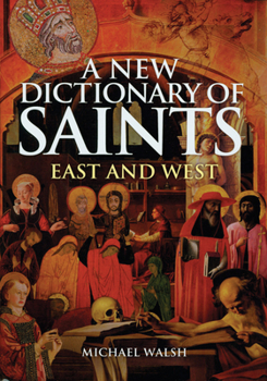 Hardcover A New Dictionary of Saints: East and West Book