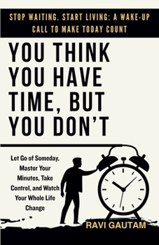 You Think You Have Time, But You Don't