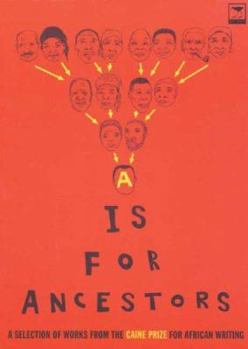 Paperback A is for Ancestors: Caine Prize for African Writing 2003 Book