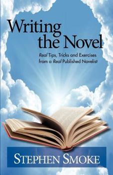 Paperback Writing the Novel: Real Tips, Tricks and Exercises from a Real Published Author Book