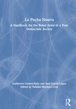 Hardcover La Pocha Nostra: A Handbook for the Rebel Artist in a Post-Democratic Society Book
