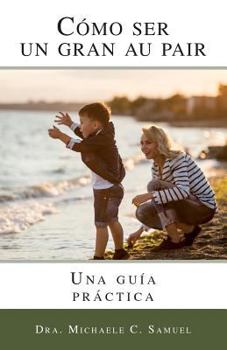 Paperback Como ser un gran au pair: Una guia practica [Spanish] Book