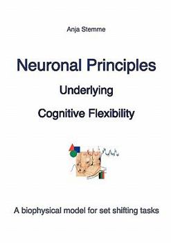 Paperback Neuronal principles underlying cognitive flexibility: A biophysical model for set shifting tasks Book