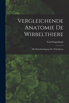 Paperback Vergleichende Anatomie De Wirbelthiere: Mit Berücksichtigung Der Wirbellosen [German] Book