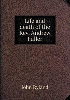 Paperback Life and death of the Rev. Andrew Fuller Book