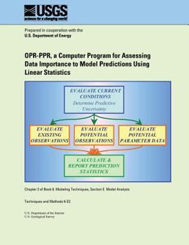 Paperback OPR-PPR, a Computer Program for Assessing Data Importance to Model Predictions Using Linear Statistics Book