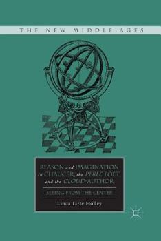 Paperback Reason and Imagination in Chaucer, the Perle-Poet, and the Cloud-Author: Seeing from the Center Book