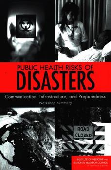 Paperback Public Health Risks of Disasters: Communication, Infrastructure, and Preparedness: Workshop Summary Book