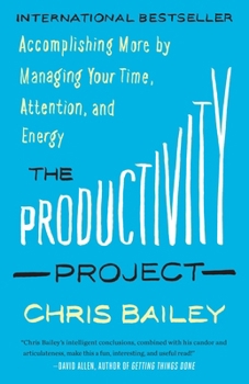 Paperback The Productivity Project: Accomplishing More by Managing Your Time, Attention, and Energy Book