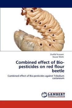 Paperback Combined Effect of Bio-Pesticides on Red Flour Beetle Book