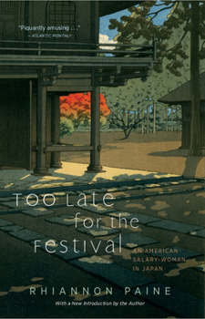 Hardcover Too Late for the Festival: An American Salary Woman in Japan Book