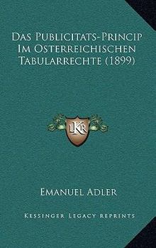 Paperback Das Publicitats-Princip Im Osterreichischen Tabularrechte (1899) [German] Book