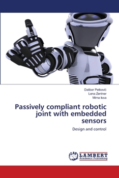 Paperback Passively compliant robotic joint with embedded sensors Book